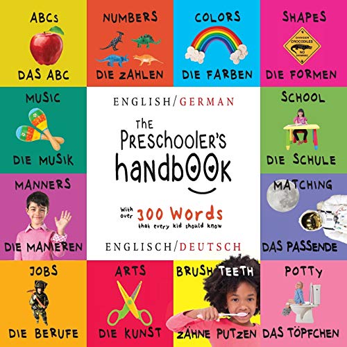 The Preschooler's Handbook: Bilingual (English / German) (Englisch / Deutsch) ABC's, Numbers, Colors, Shapes, Matching, School, Manners, Potty and ... Early Readers: Children's Learning Books